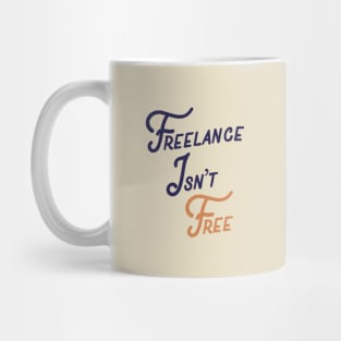 Freelance Isn't Free Mug